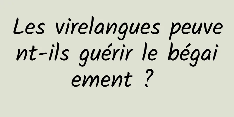 Les virelangues peuvent-ils guérir le bégaiement ? 