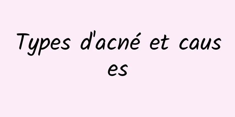 Types d'acné et causes