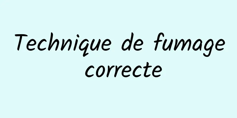 Technique de fumage correcte