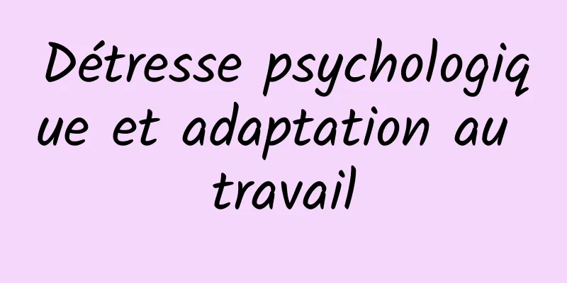 Détresse psychologique et adaptation au travail