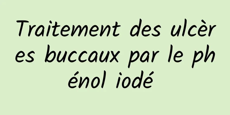 Traitement des ulcères buccaux par le phénol iodé 