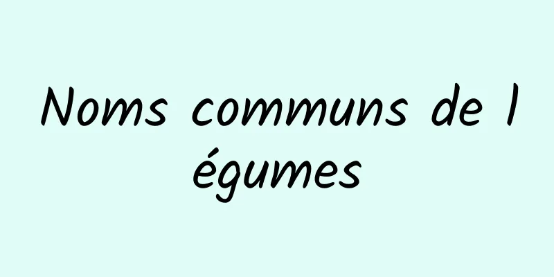 Noms communs de légumes