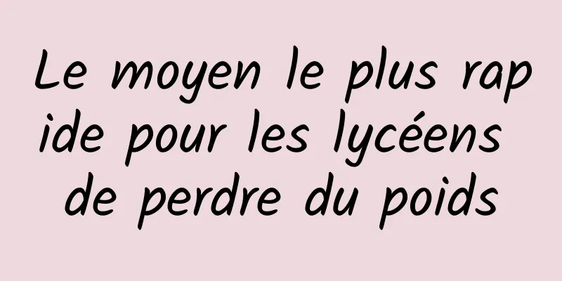 Le moyen le plus rapide pour les lycéens de perdre du poids