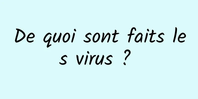 De quoi sont faits les virus ? 