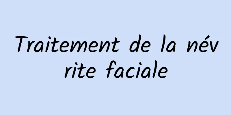 Traitement de la névrite faciale