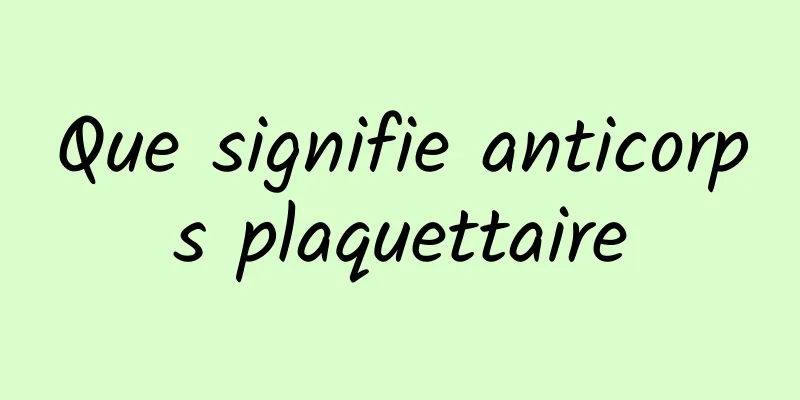 Que signifie anticorps plaquettaire