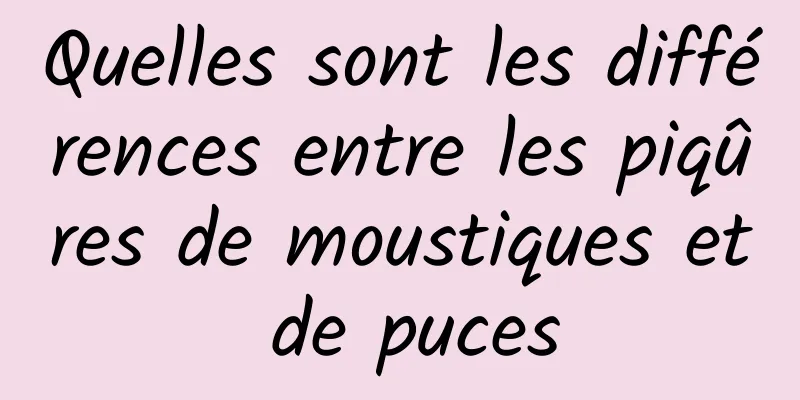 Quelles sont les différences entre les piqûres de moustiques et de puces
