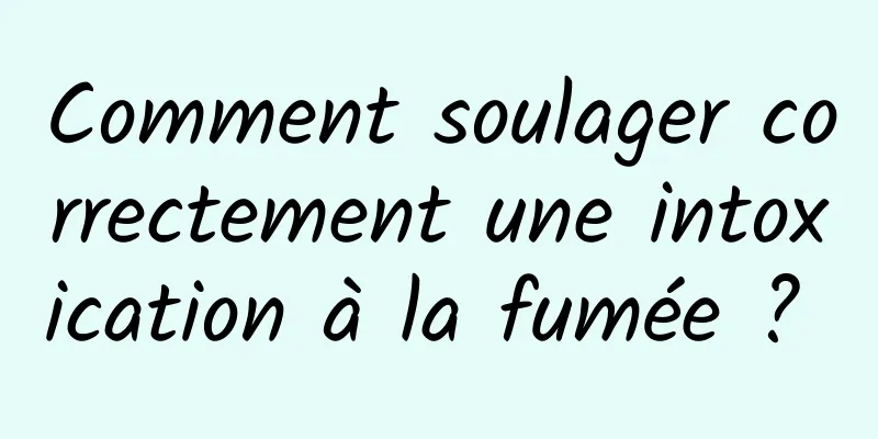 Comment soulager correctement une intoxication à la fumée ? 