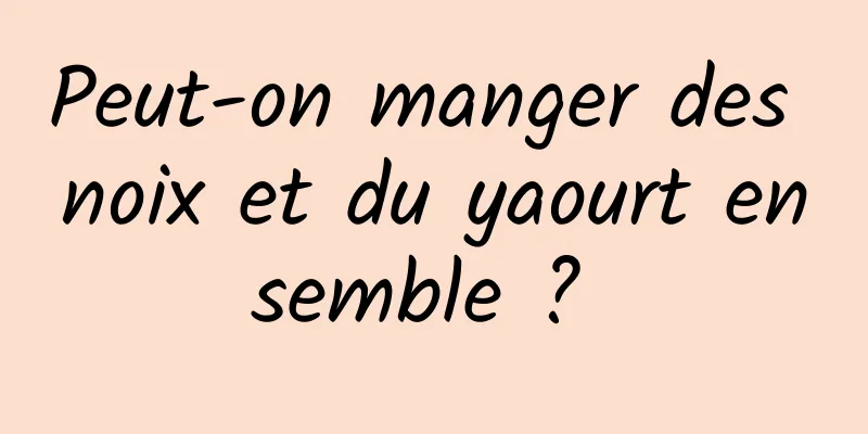 Peut-on manger des noix et du yaourt ensemble ? 