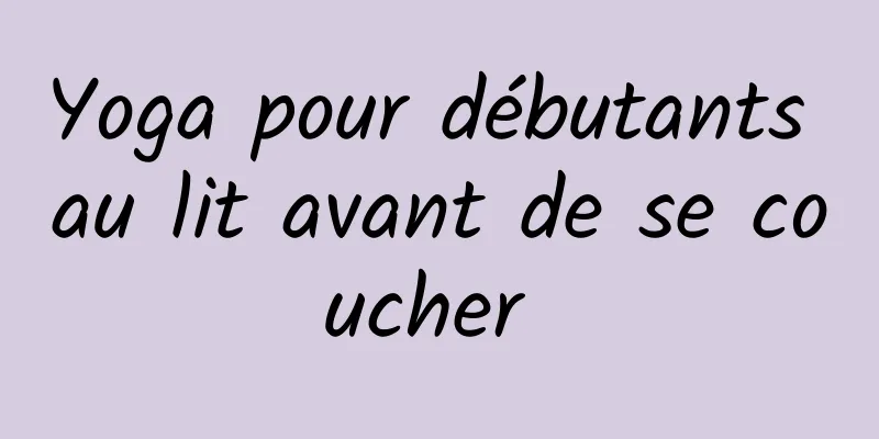 Yoga pour débutants au lit avant de se coucher 