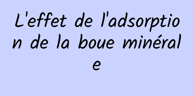 L'effet de l'adsorption de la boue minérale