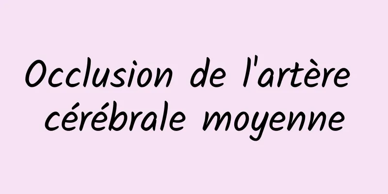 Occlusion de l'artère cérébrale moyenne