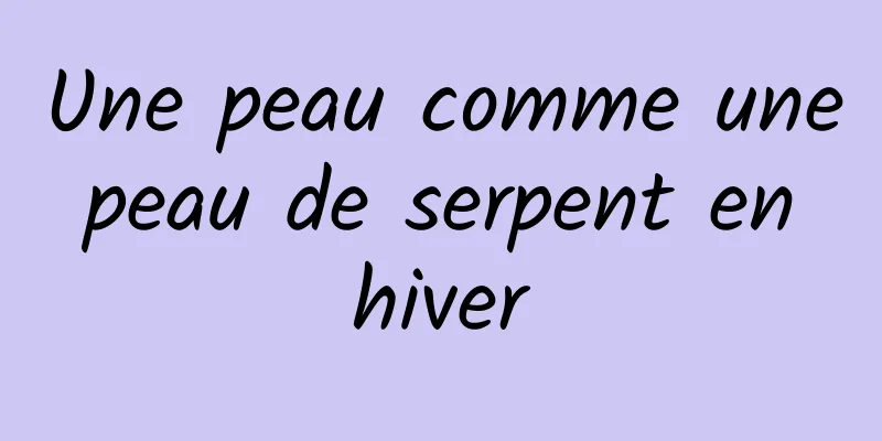 Une peau comme une peau de serpent en hiver