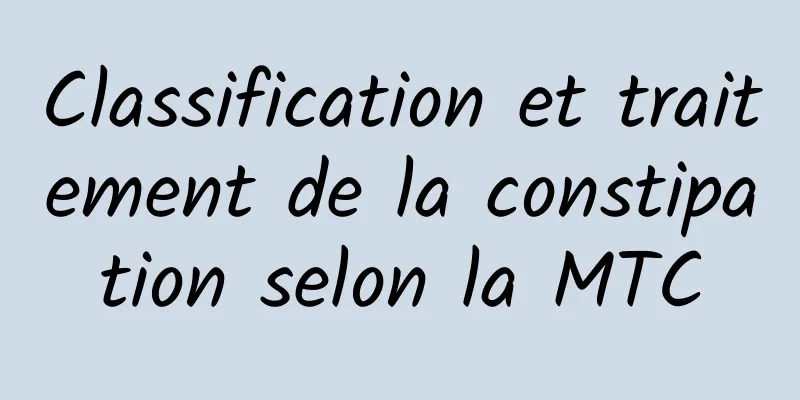 Classification et traitement de la constipation selon la MTC
