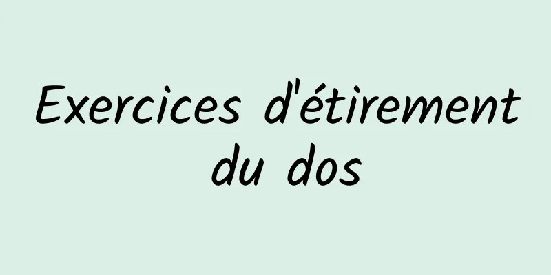 Exercices d'étirement du dos