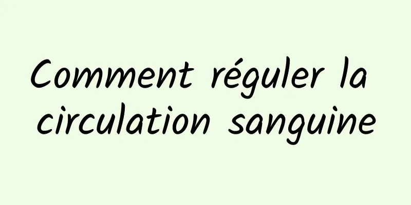 Comment réguler la circulation sanguine