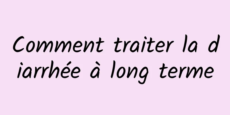 Comment traiter la diarrhée à long terme