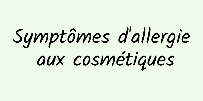 Symptômes d'allergie aux cosmétiques