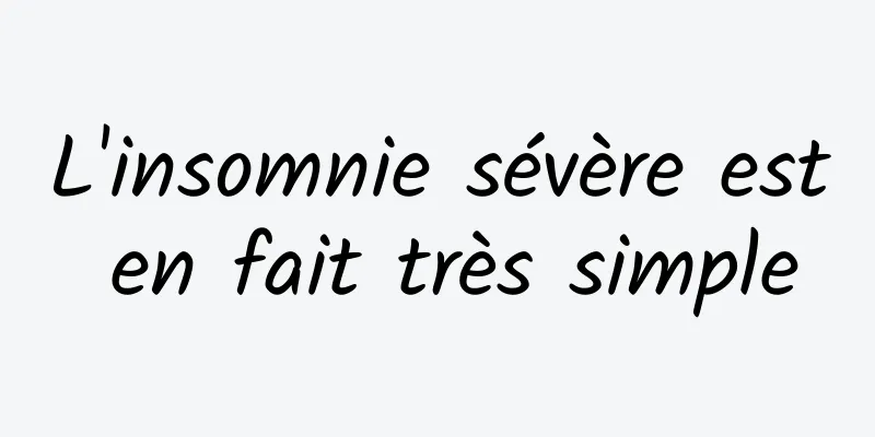 L'insomnie sévère est en fait très simple