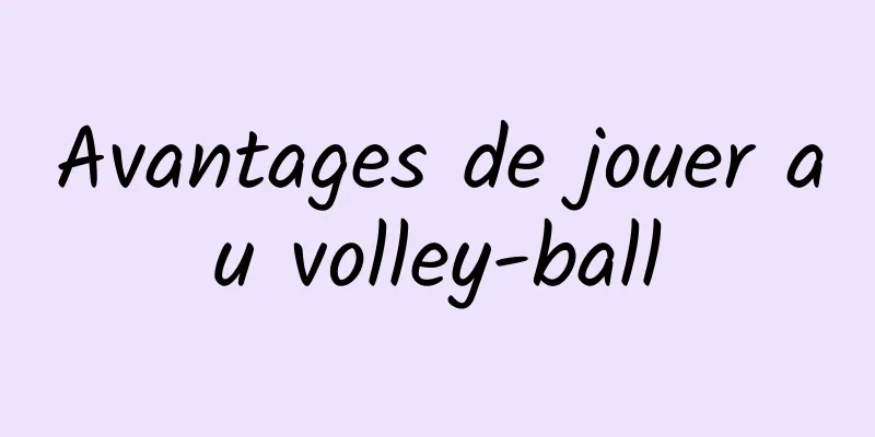 Avantages de jouer au volley-ball