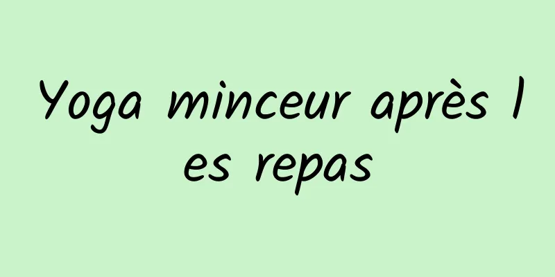 Yoga minceur après les repas