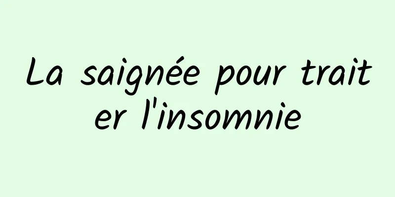 La saignée pour traiter l'insomnie