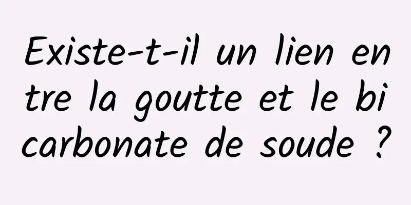 Existe-t-il un lien entre la goutte et le bicarbonate de soude ?
