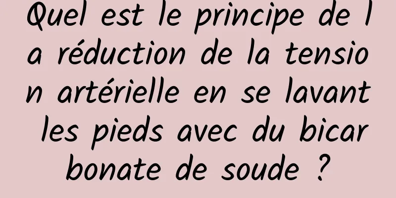 Quel est le principe de la réduction de la tension artérielle en se lavant les pieds avec du bicarbonate de soude ?