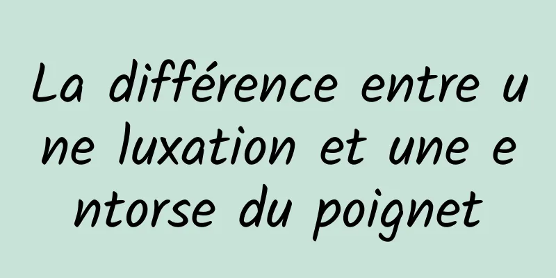 La différence entre une luxation et une entorse du poignet