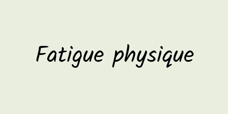 Fatigue physique