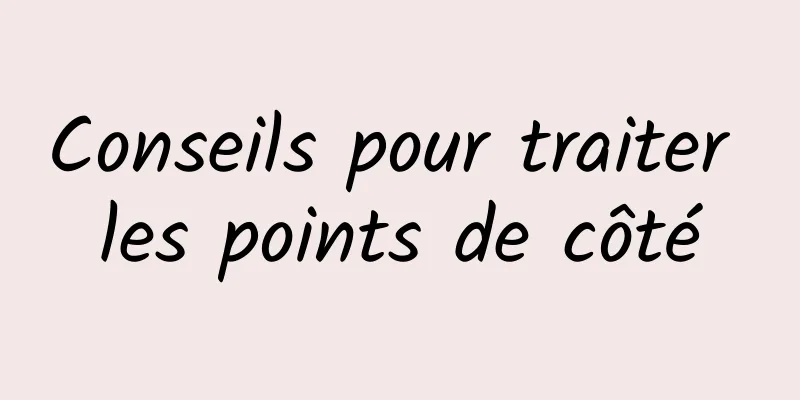 Conseils pour traiter les points de côté