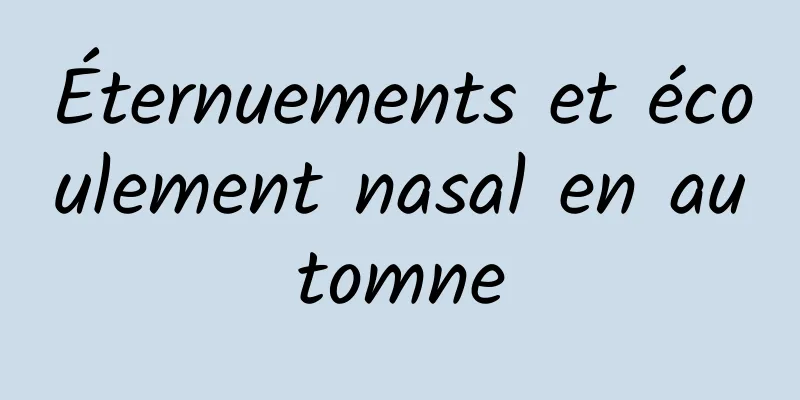 Éternuements et écoulement nasal en automne