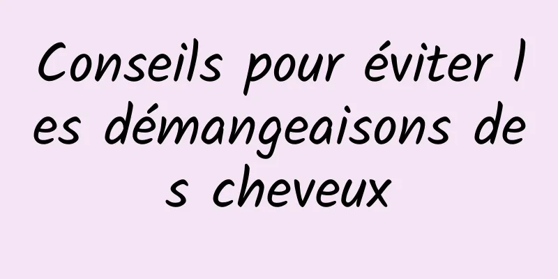 Conseils pour éviter les démangeaisons des cheveux