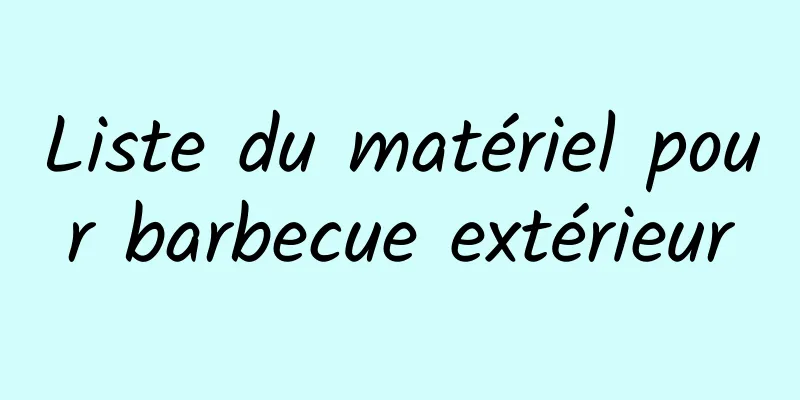 Liste du matériel pour barbecue extérieur