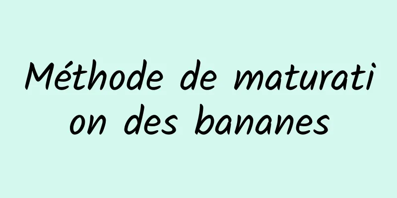Méthode de maturation des bananes