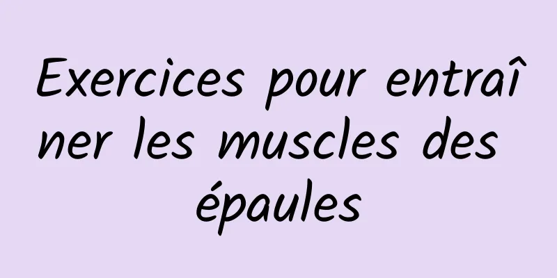 Exercices pour entraîner les muscles des épaules