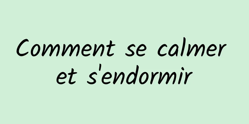 Comment se calmer et s'endormir