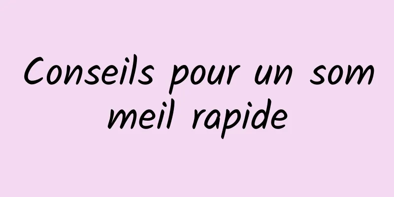 Conseils pour un sommeil rapide