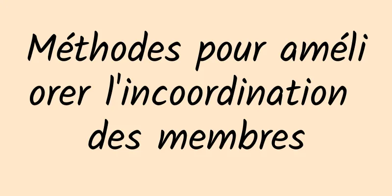 Méthodes pour améliorer l'incoordination des membres