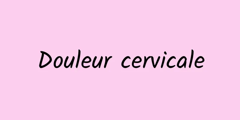 Douleur cervicale