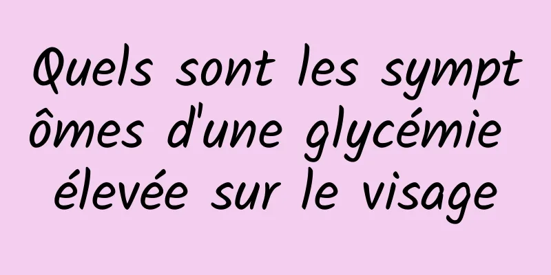 Quels sont les symptômes d'une glycémie élevée sur le visage