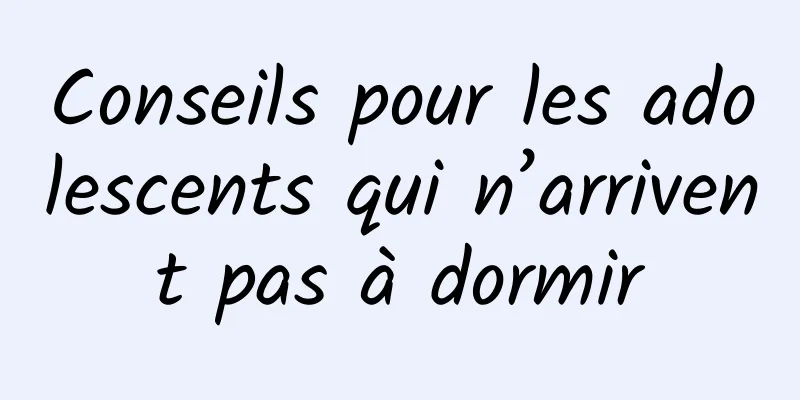 Conseils pour les adolescents qui n’arrivent pas à dormir