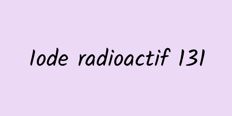 Iode radioactif 131