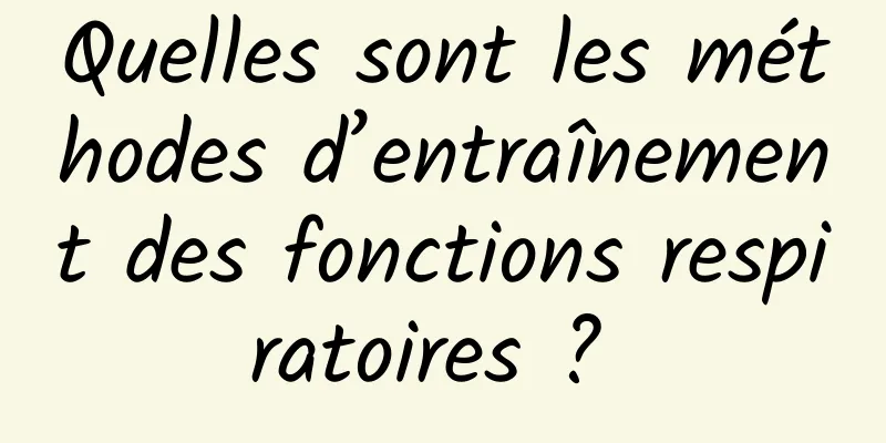 Quelles sont les méthodes d’entraînement des fonctions respiratoires ? 
