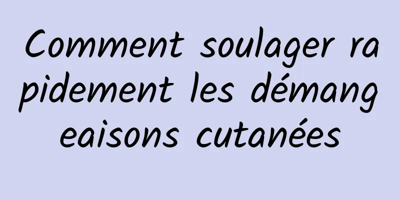 Comment soulager rapidement les démangeaisons cutanées