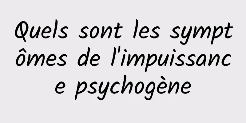 Quels sont les symptômes de l'impuissance psychogène