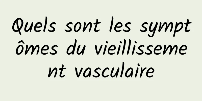 Quels sont les symptômes du vieillissement vasculaire