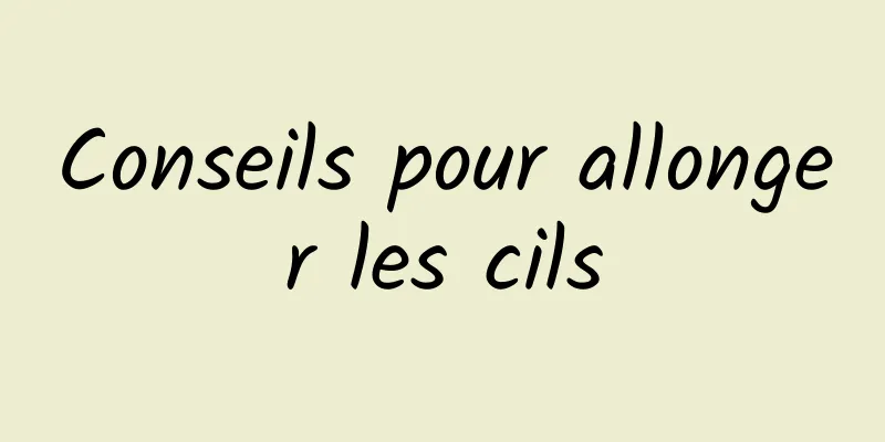 Conseils pour allonger les cils