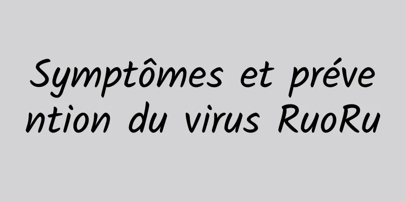 Symptômes et prévention du virus RuoRu