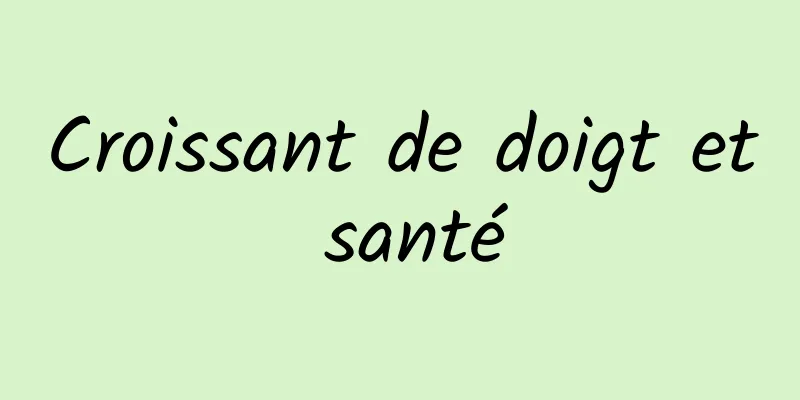 Croissant de doigt et santé